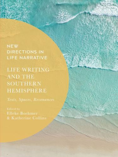 Book cover of E Boehmer & K Collins, Life Writing and the Southern Hemisphere; the title is overlayed on an image of frothy, rippling waves on a beach 
